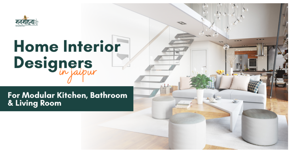 Best Home Interior Designers in Jaipur for Modular Kitchen, Bathroom & Living Room