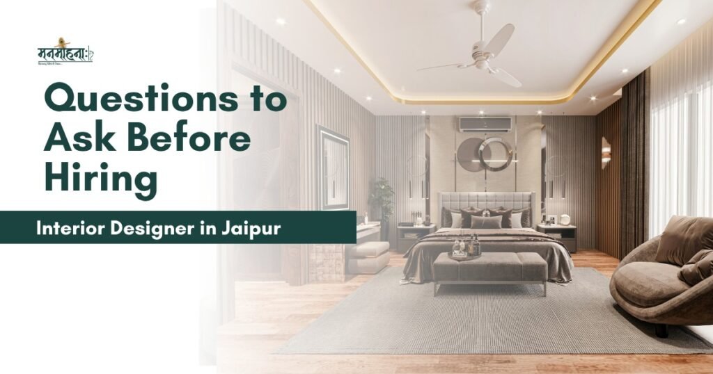 Questions to Ask Before Hiring an Interior Designer in Jaipur